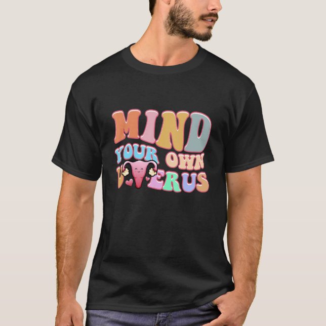 Mind Your Own Uterus Pro Choice Feminist Women's R T-Shirt (Front)