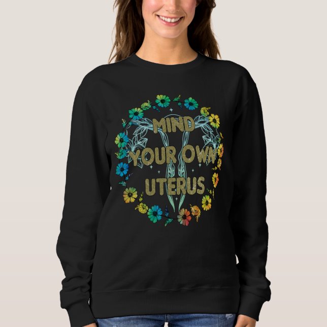 Mind Your Own Uterus Sweatshirt (Front)