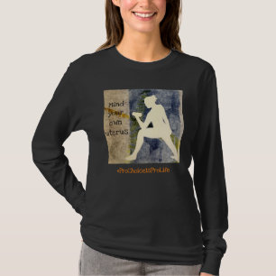 Mind your own uterus. T-Shirt