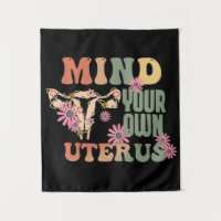 Mind Your Own Uterus
