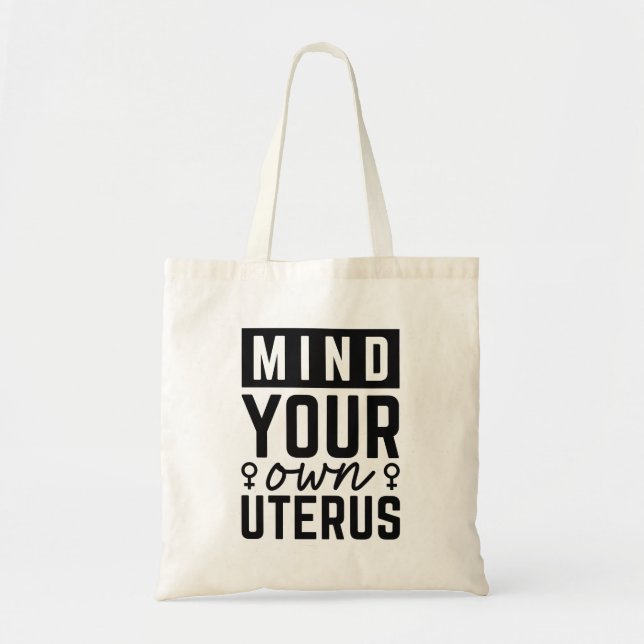 Mind Your Own Uterus Tote Bag (Front)