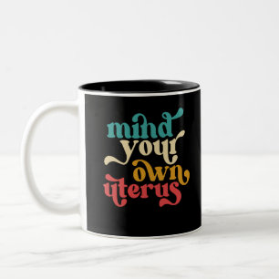 Mind your own uterus Two-Tone coffee mug