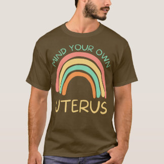 Mind Your Own UterusFeminist Womens Rights3901  T-Shirt