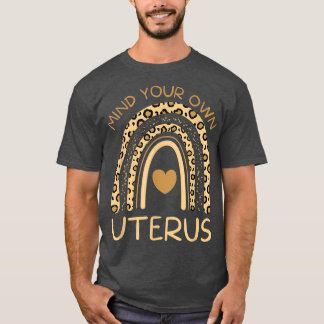 Mind Your Own UterusFeminist Womens Rights3906  T-Shirt