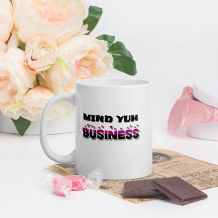Mind Yuh Business Coffee Mug