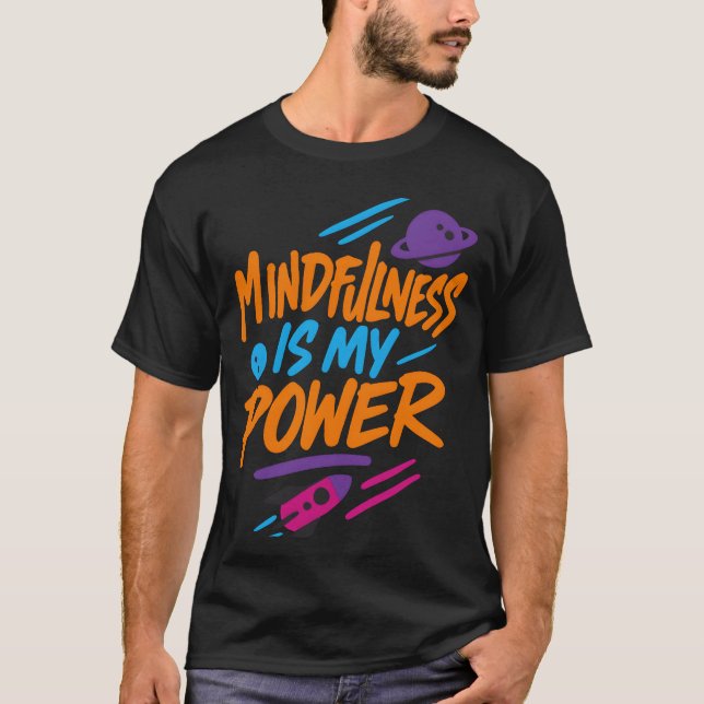 Mindfulness Is My Power Retro Space Motivational f T-Shirt (Front)