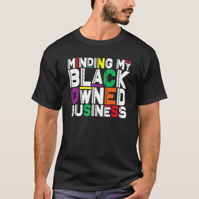 Minding My Black Owned Business African Black Hist T-Shirt (Front)