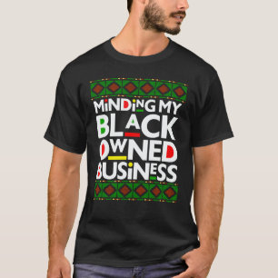 Minding My Black Owned Business Black History Mont T-Shirt