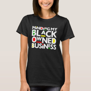 Minding My Black Owned Business Black History Mont T-Shirt