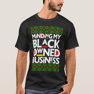 Minding My Black Owned Business Black History Mont T-Shirt