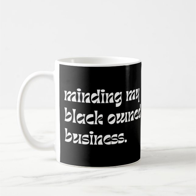 Minding my black owned business coffee mug (Left)