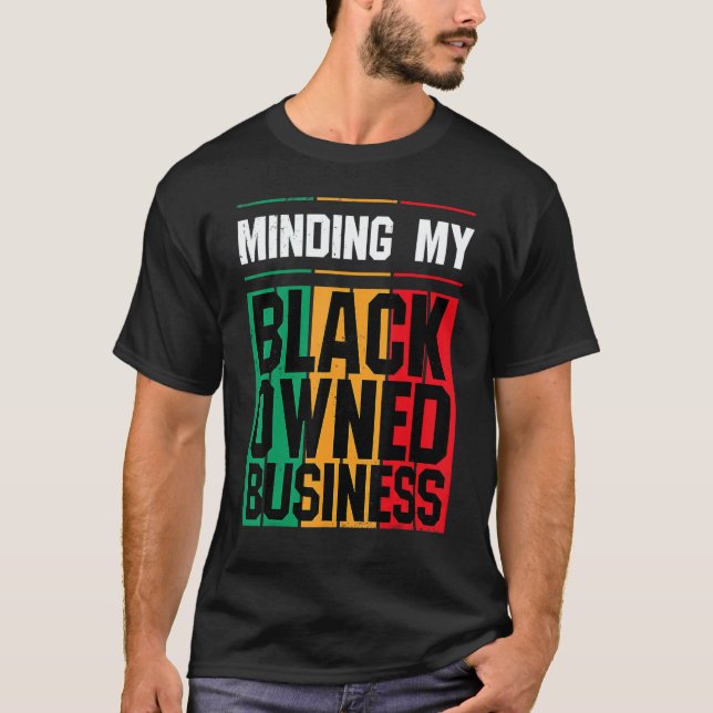Minding My Black Owned Business Girl Women Entrepr T-Shirt (Front)