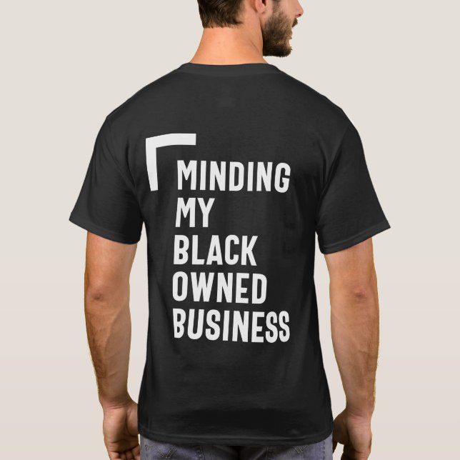 Minding My Black Owned Business Shirt Entrepreneur (Back)