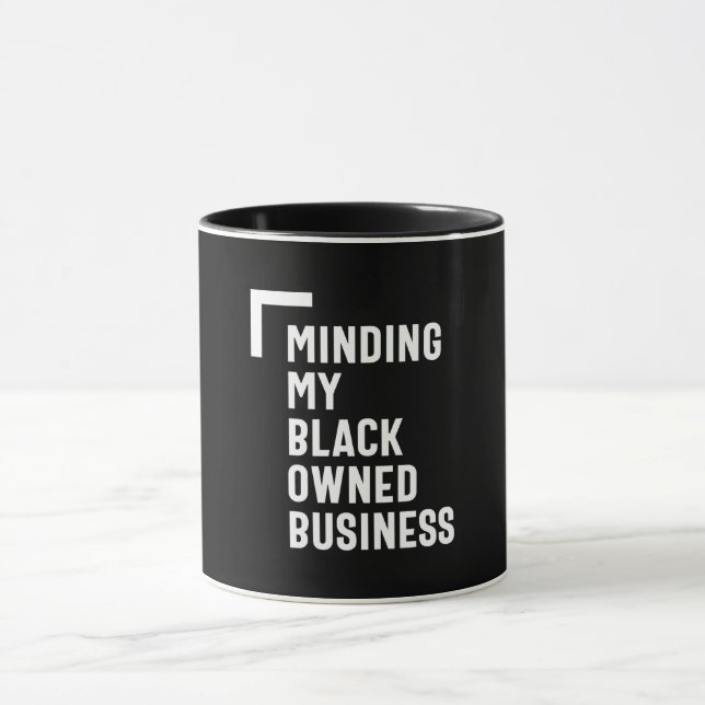 Minding My Black Owned Business Shirt Entrepreneur Mug (Center)