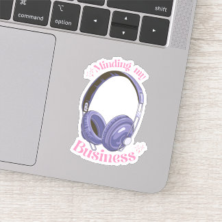 Minding my business| headphone sticker