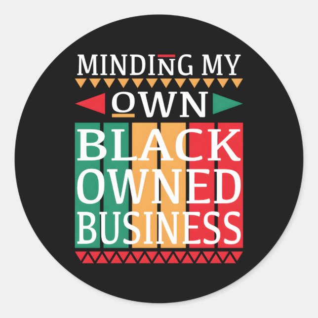 Minding My Own Black Owned Business For An Entrepr Classic Round Sticker (Front)