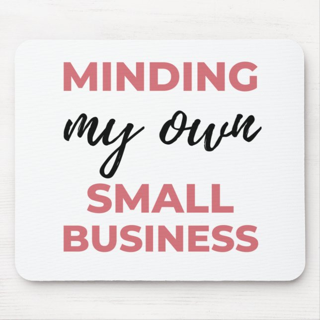 Minding My Own Small Business 2 Mouse Mat (Front)