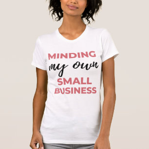 Minding My Own Small Business 2 T-Shirt