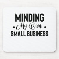 Minding My Own Small Business Funny Entrepreneur