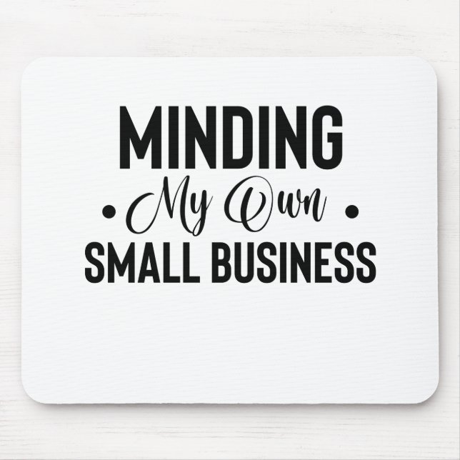 Minding My Own Small Business Funny Entrepreneur Mouse Mat (Front)
