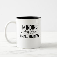 Minding My Own Small Business Funny Entrepreneur
