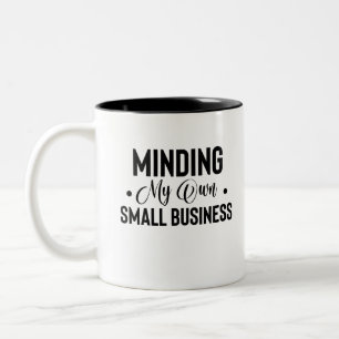 Minding My Own Small Business Funny Entrepreneur Two-Tone Coffee Mug