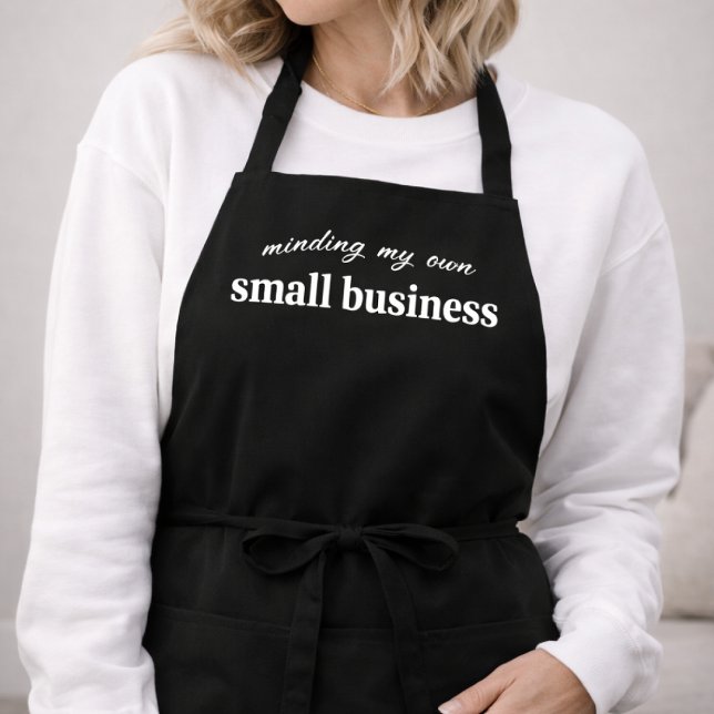 Minding my own Small Business Owner Apron (A funny personalized design for small business owners, entrepreneur, freelancers and side hustlers)