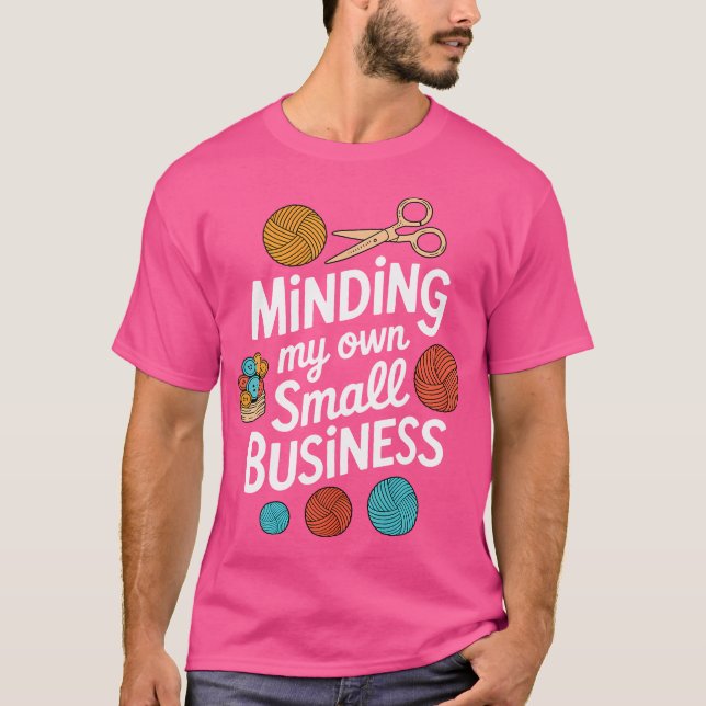 Minding My Own Small Business Sewing Knitting Croc T-Shirt (Front)