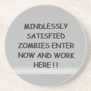 Mindlessly Satisfied Zombies     Coaster
