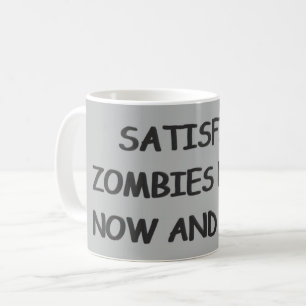 Mindlessly Satisfied Zombies  Coffee Mug