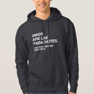 MINDS ARE LIKE PARACHUTES HOODIE