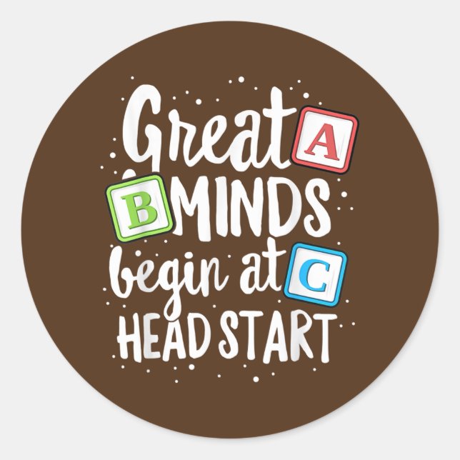 Minds Head Start Teacher Early Childhood Classic Round Sticker (Front)