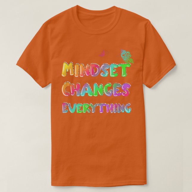Mindset Changes Everything Motivation Statement  T-Shirt (Design Front)