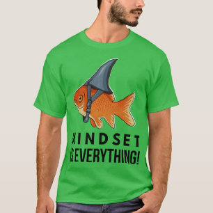 Mindset is Everything Goldfish Funny Motivational T-Shirt