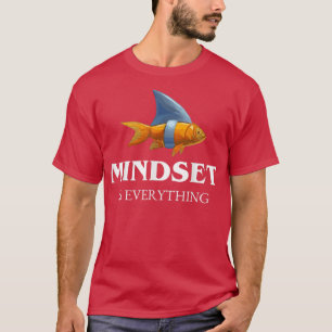 Mindset Motivational Qote Funny Cute Goldfish Shar T-Shirt