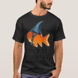 Mindset Motivational quote Cute Goldfish Shark Fis T-Shirt