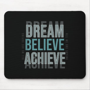 Mindset Motivational Quote _ Dream Believe Achieve Mouse Mat