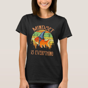 Mindset Motivational Quote Goldfish Shark Cute Fis T-Shirt