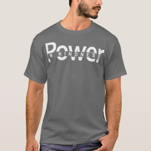 Mindset Motivational Quote - Power In Kindness T-S T-Shirt