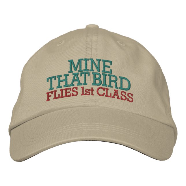 Mine That Bird FLIES ! by SRF Embroidered Hat (Front)