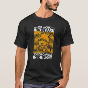 Mine Worker Coal Driller For A Coal Miner T-Shirt