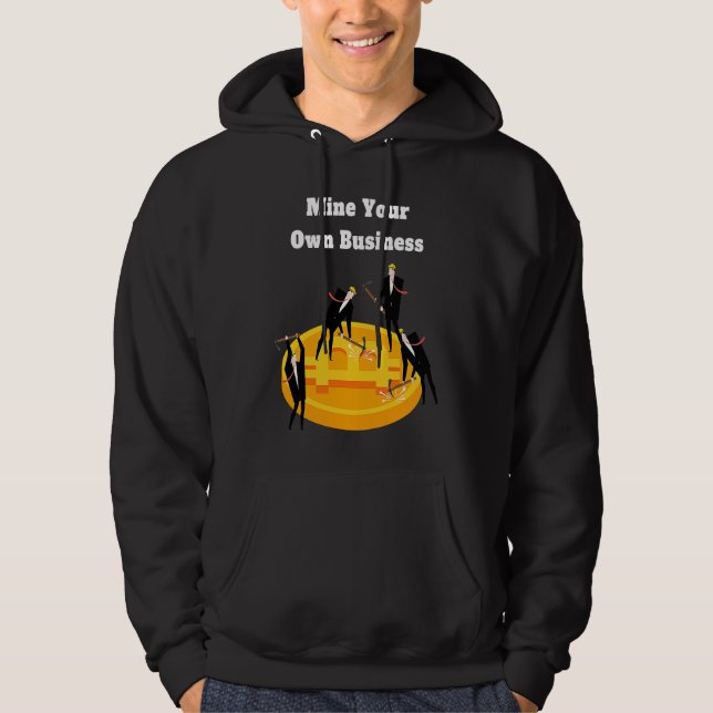 Mine Your Own Business Bitcoin Merch Crypto Coins  Hoodie (Front)
