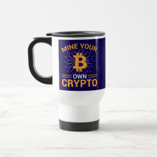 Mine Your Own Crypto Bitcoin Mining, BTC Travel Mug