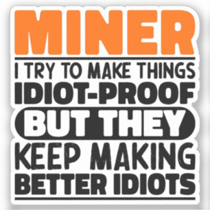 Miner I Try To Make Things Funny Sayings Miner