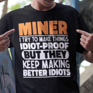 Miner I Try To Make Things Funny Sayings Miner T-Shirt