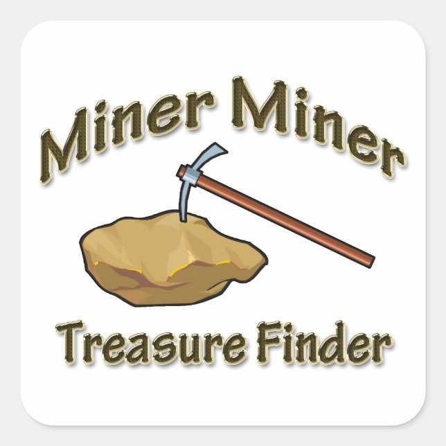 Miner Miner Treasure FInder Square Sticker (Front)