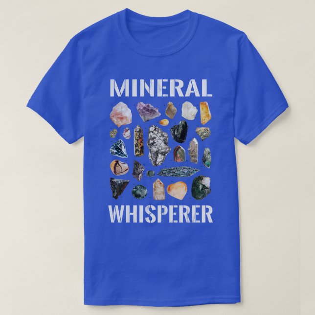 Mineral Whisperer Geology Mineralogy Petrology T-Shirt (Design Front)