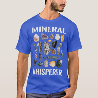 Mineral Whisperer Geology Mineralogy Petrology T-Shirt