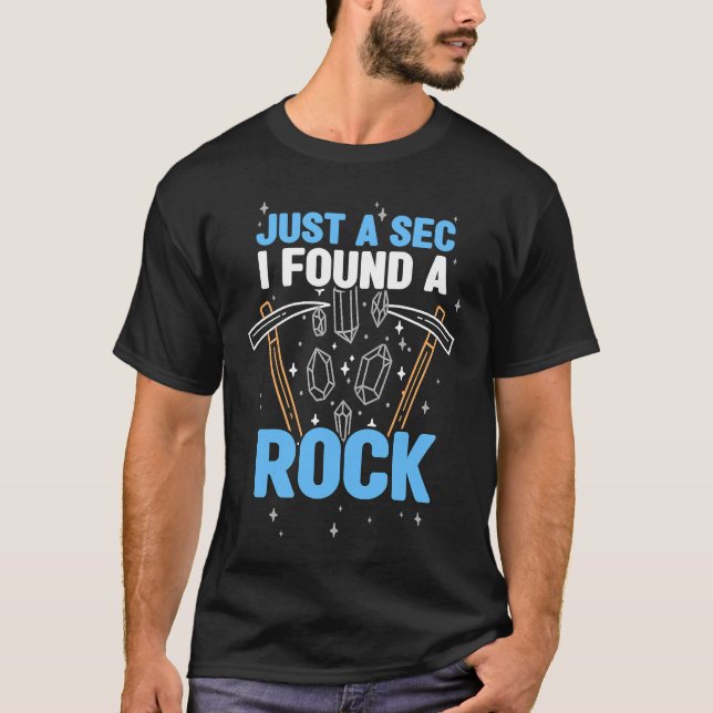 Minerals Collecting  Rock Collector I Found A Rock T-Shirt (Front)