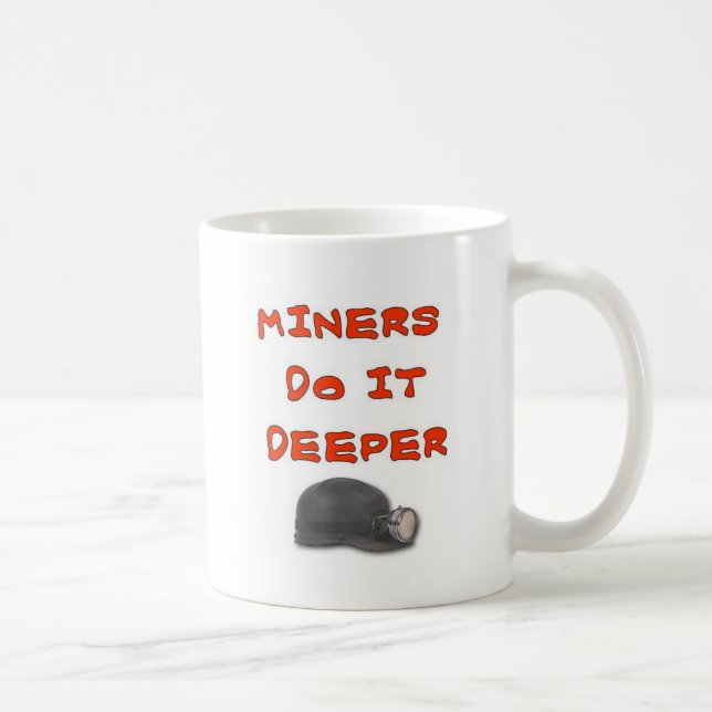 MINERS DO IT DEEPER COFFEE MUG (Right)